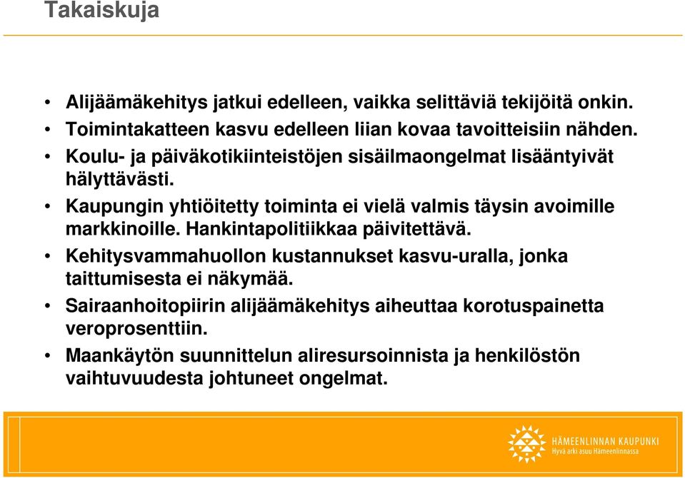 Kaupungin yhtiöitetty toiminta ei vielä valmis täysin avoimille markkinoille. ill Hankintapolitiikkaa päivitettävä.