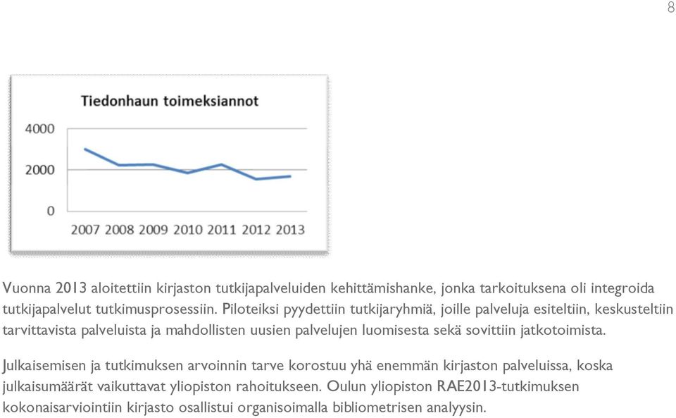 luomisesta sekä sovittiin jatkotoimista.