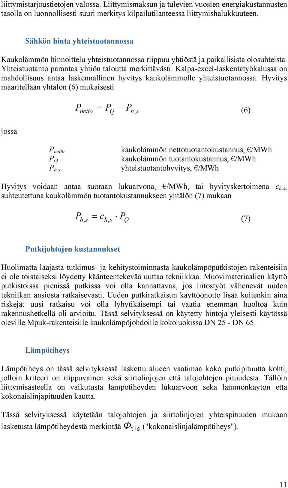 Kalpa-excel-laskentatyökalussa on mahdollisuus antaa laskennallinen hyvitys kaukolämmölle yhteistuotannossa.