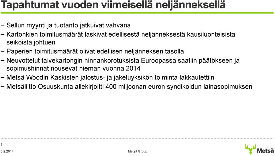 Neuvottelut taivekartongin hinnankorotuksista Euroopassa saatiin päätökseen ja sopimushinnat nousevat hieman vuonna 2014 Metsä