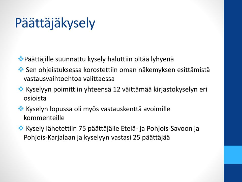 kirjastokyselyn eri osioista Kyselyn lopussa oli myös vastauskenttä avoimille kommenteille Kysely