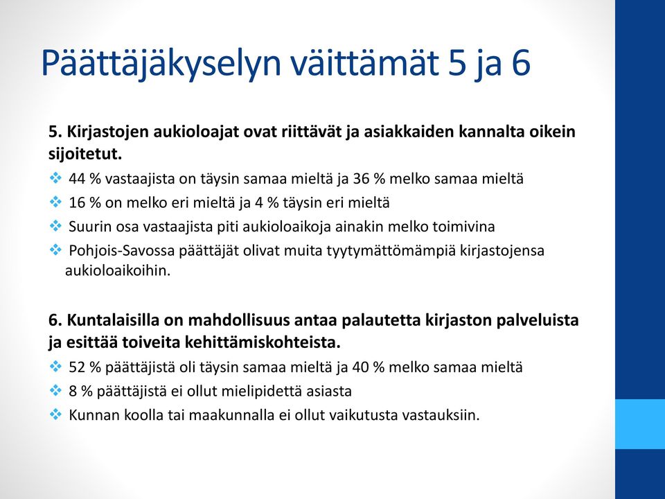 melko toimivina Pohjois-Savossa päättäjät olivat muita tyytymättömämpiä kirjastojensa aukioloaikoihin. 6.