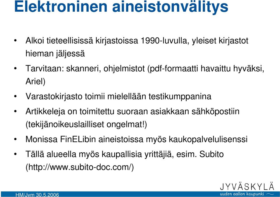 testikumppanina Artikkeleja on toimitettu suoraan asiakkaan sähköpostiin (tekijänoikeuslailliset ongelmat!