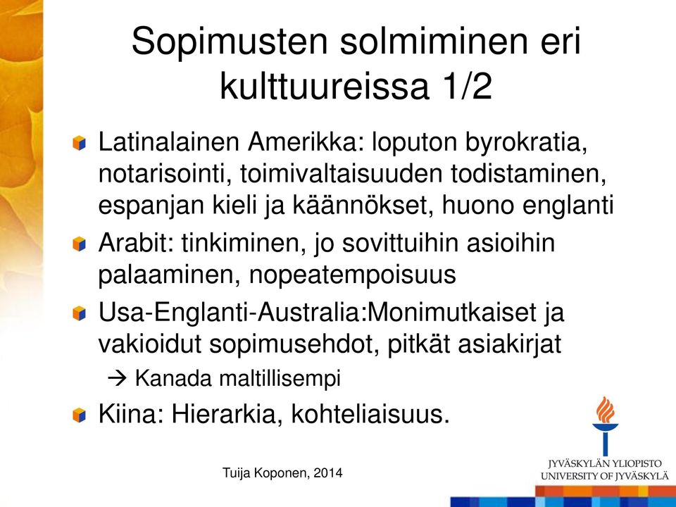 Arabit: tinkiminen, jo sovittuihin asioihin palaaminen, nopeatempoisuus