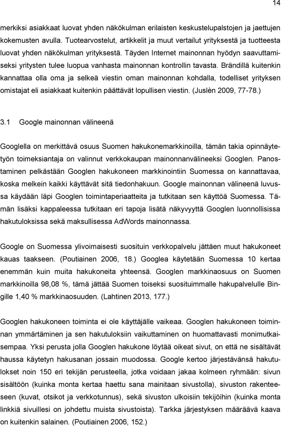 Täyden Internet mainonnan hyödyn saavuttamiseksi yritysten tulee luopua vanhasta mainonnan kontrollin tavasta.