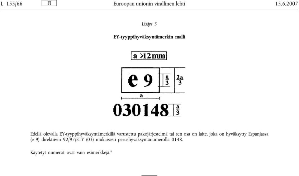 2007 Lisäys 3 EY-tyyppihyväksyntämerkin malli Edellä olevalla