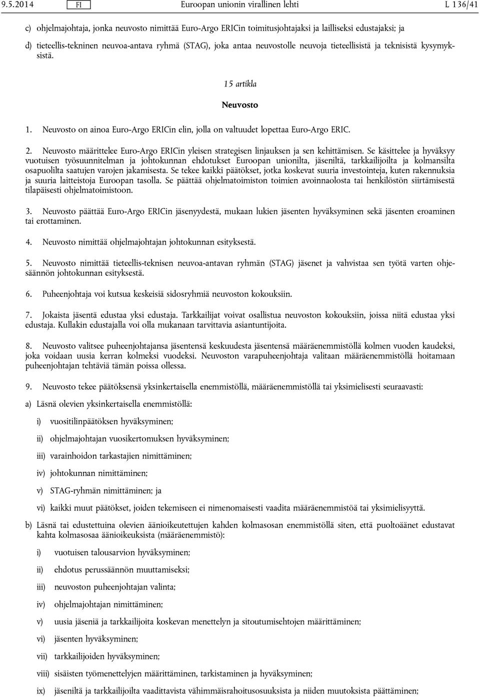 Neuvosto määrittelee Euro-Argo ERICin yleisen strategisen linjauksen ja sen kehittämisen.