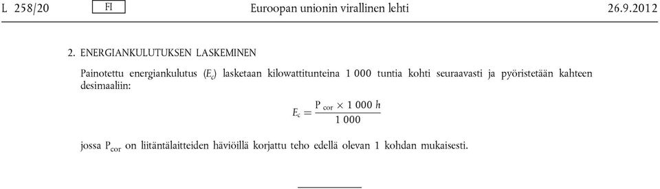 kilowattitunteina 1 000 tuntia kohti seuraavasti ja pyöristetään kahteen