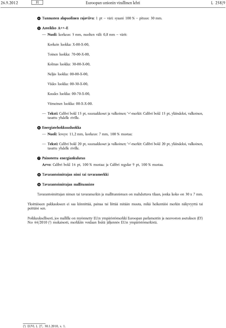 Kuudes luokka: 00-70-X-00, Viimeinen luokka: 00-X-X-00. Teksti: Calibri bold 15 pt, suuraakkoset ja valkoinen; + -merkit: Calibri bold 15 pt, yläindeksi, valkoinen, tasattu yhdelle riville.