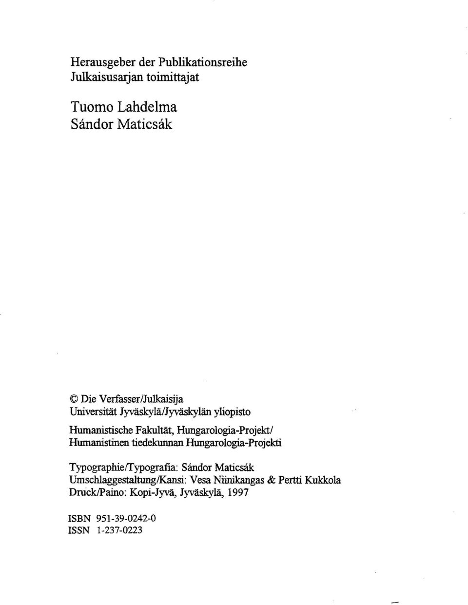 Hungarológia-Projekt/ Humanistinen tiedekunnan Hungarologia-Projekti Typographie/Typografia: Sándor