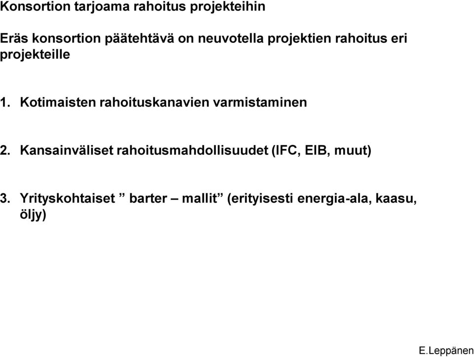 Kotimaisten rahoituskanavien varmistaminen 2.