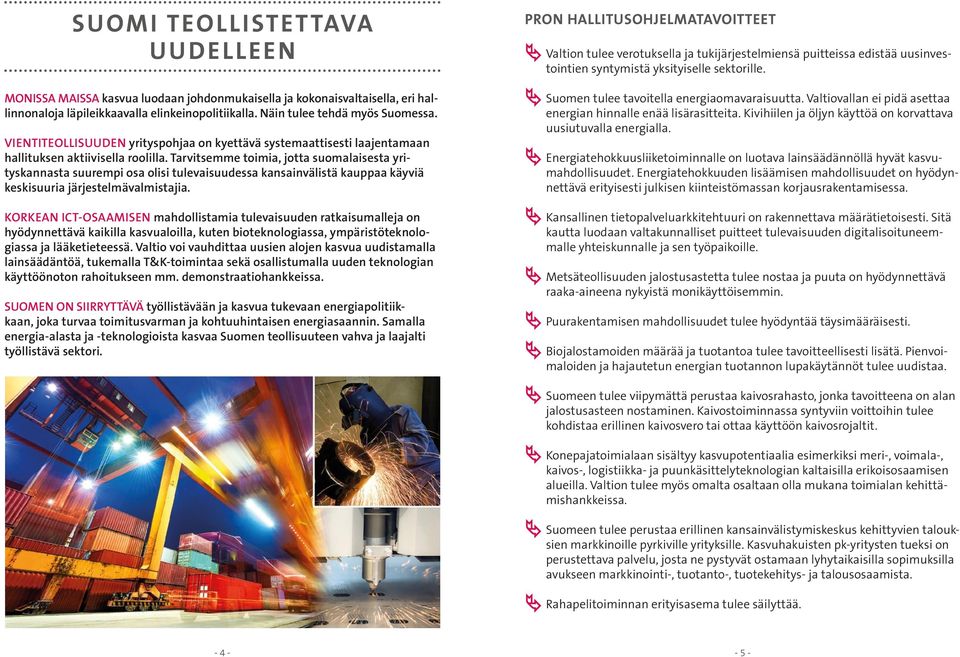 Tarvitsemme toimia, jotta suomalaisesta yrityskannasta suurempi osa olisi tulevaisuudessa kansainvälistä kauppaa käyviä keskisuuria järjestelmävalmistajia.