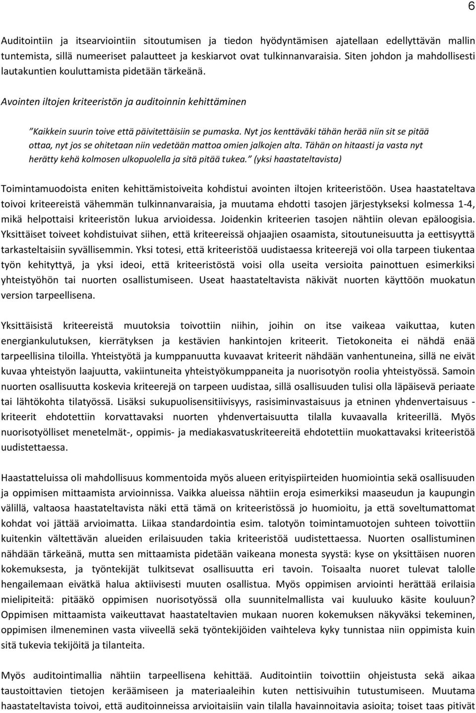 Nyt jos kenttäväki tähän herää niin sit se pitää ottaa, nyt jos se ohitetaan niin vedetään mattoa omien jalkojen alta.