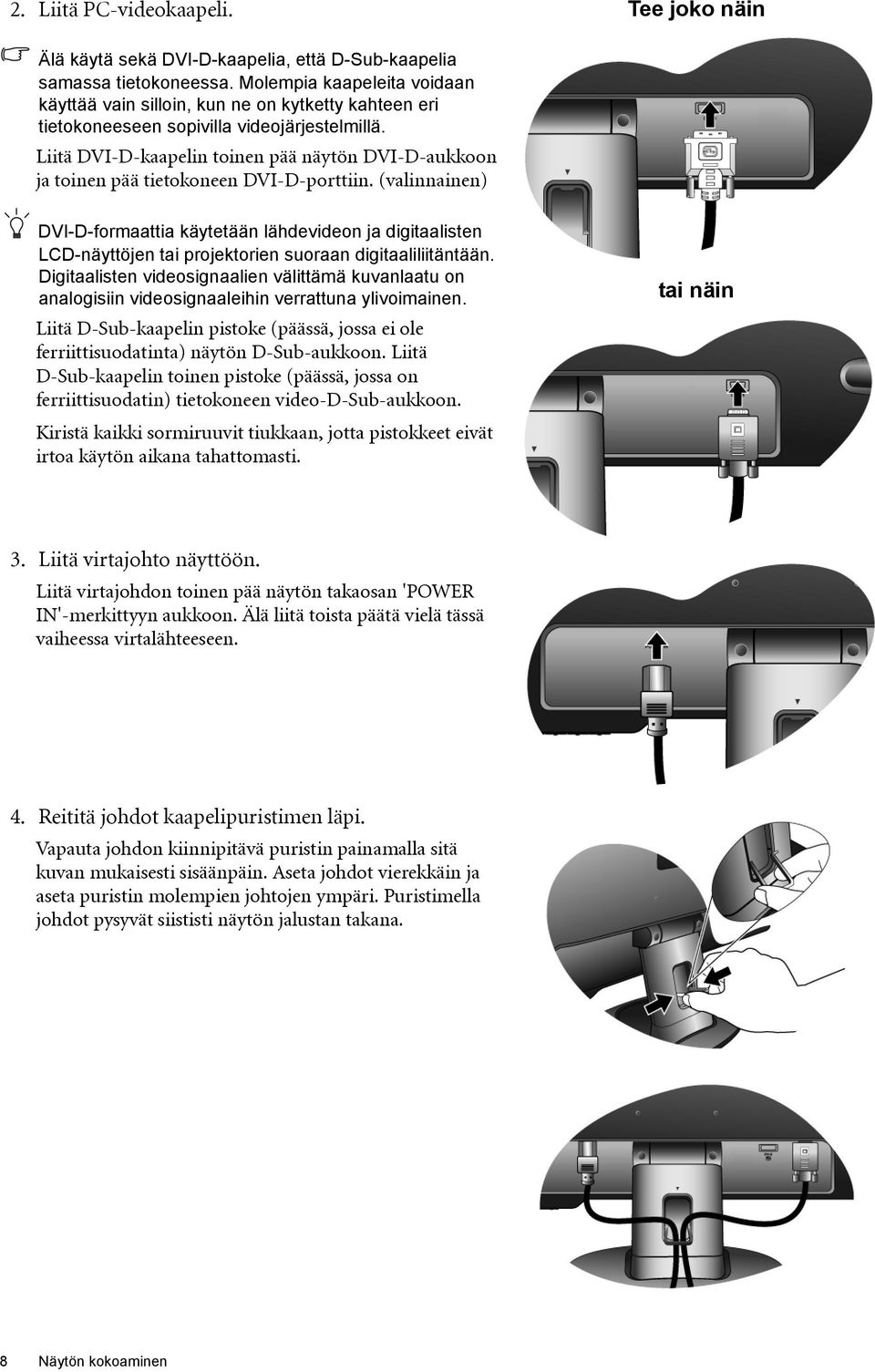 Liitä DVI-D-kaapelin toinen pää näytön DVI-D-aukkoon ja toinen pää tietokoneen DVI-D-porttiin.