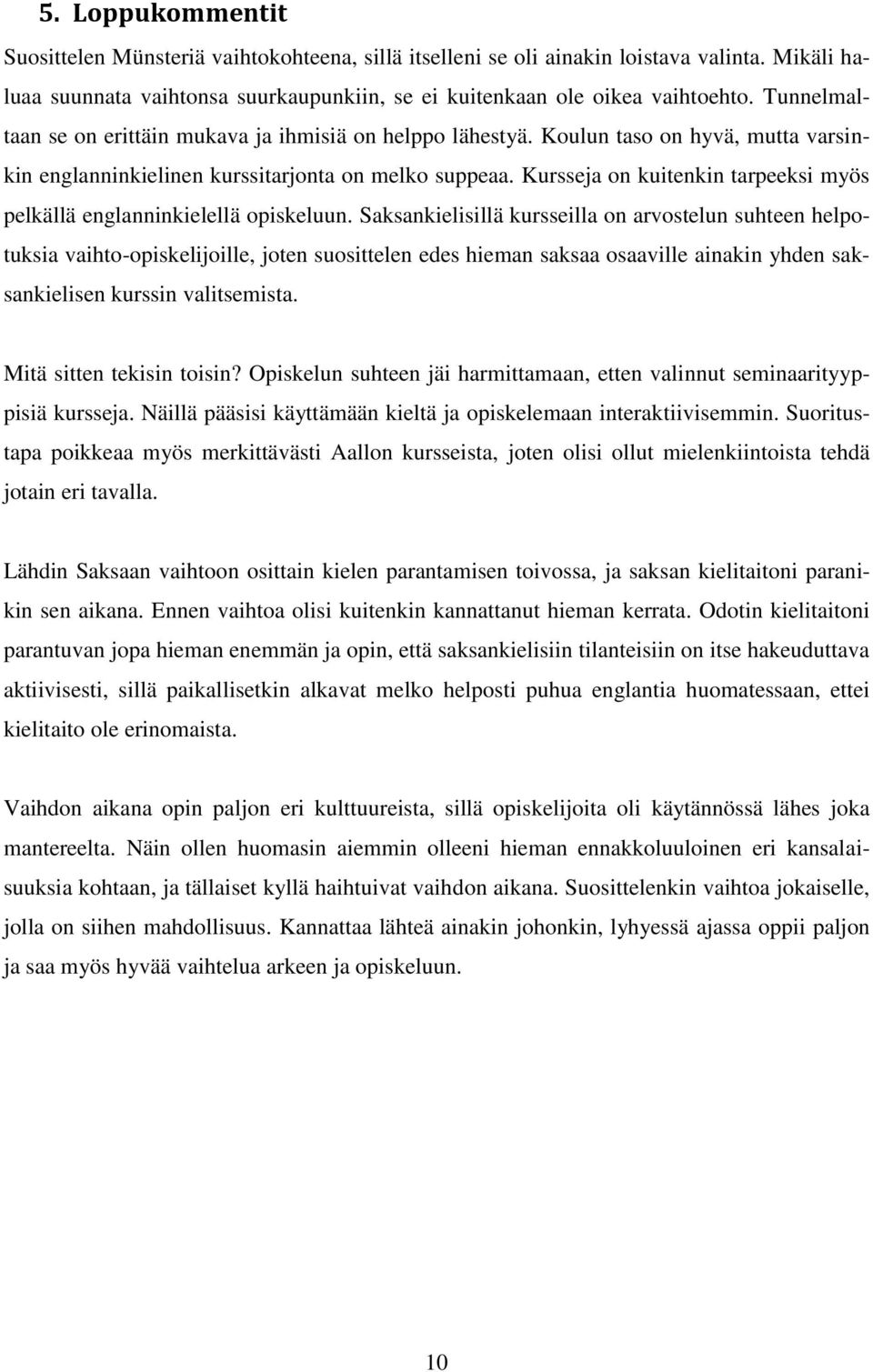 Kursseja on kuitenkin tarpeeksi myös pelkällä englanninkielellä opiskeluun.