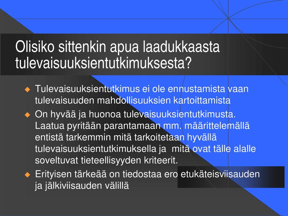 tulevaisuuksientutkimusta. Laatua pyritään parantamaan mm.