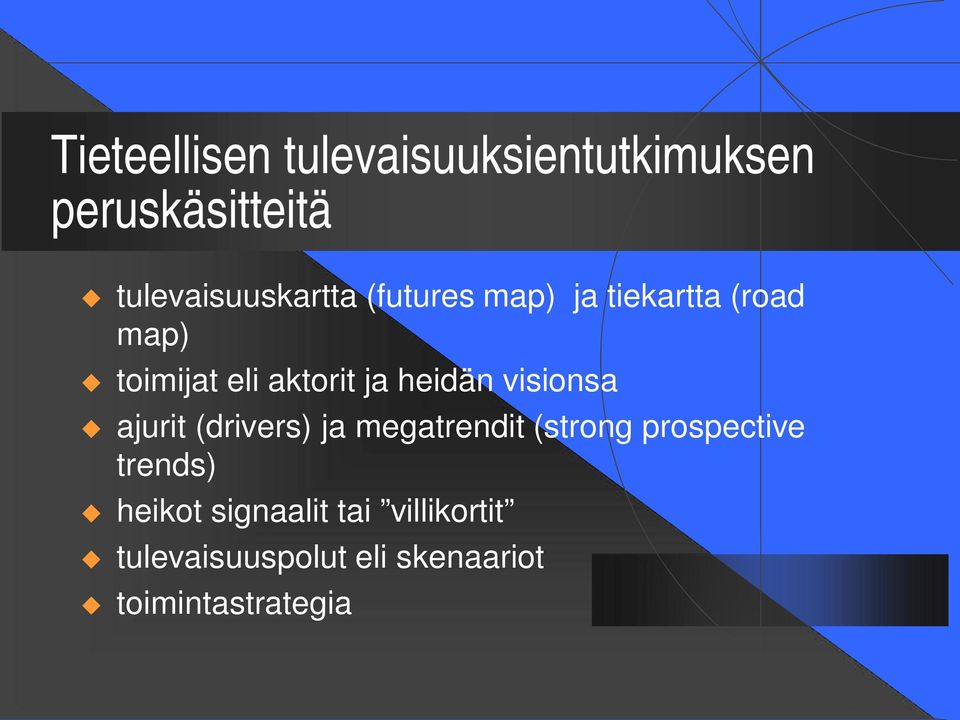 visionsa ajurit (drivers) ja megatrendit (strong prospective trends)