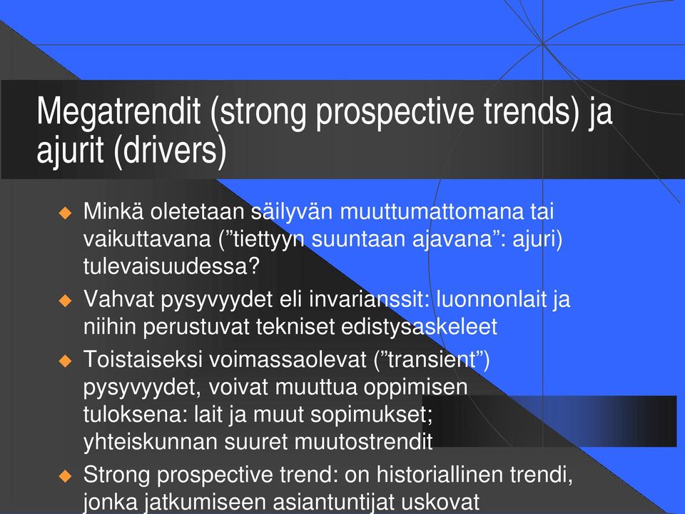 Vahvat pysyvyydet eli invarianssit: luonnonlait ja niihin perustuvat tekniset edistysaskeleet Toistaiseksi voimassaolevat (