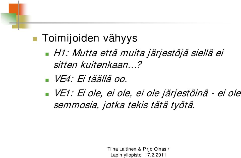 VE4: Ei täällä oo.