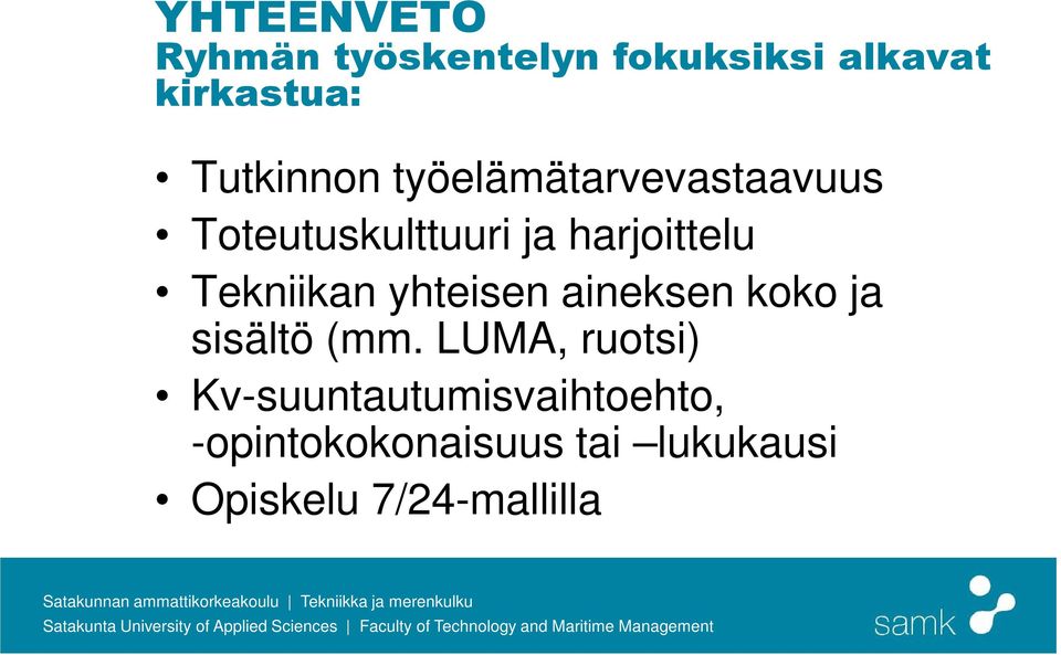 Tekniikan yhteisen aineksen koko ja sisältö (mm.