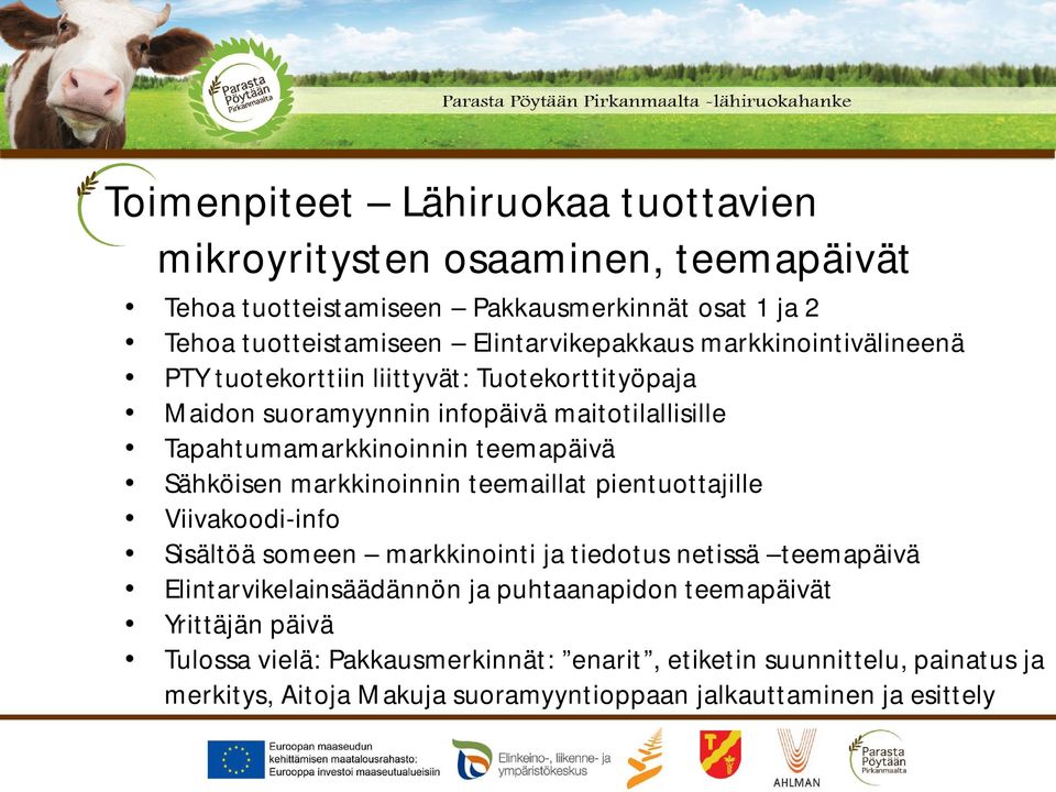 teemapäivä Sähköisen markkinoinnin teemaillat pientuottajille Viivakoodi-info Sisältöä someen markkinointi ja tiedotus netissä teemapäivä Elintarvikelainsäädännön