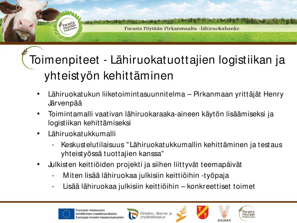 Keskustelutilaisuus Lähiruokatukkumallin kehittäminen ja testaus yhteistyössä tuottajien kanssa Julkisten keittiöiden projekti ja