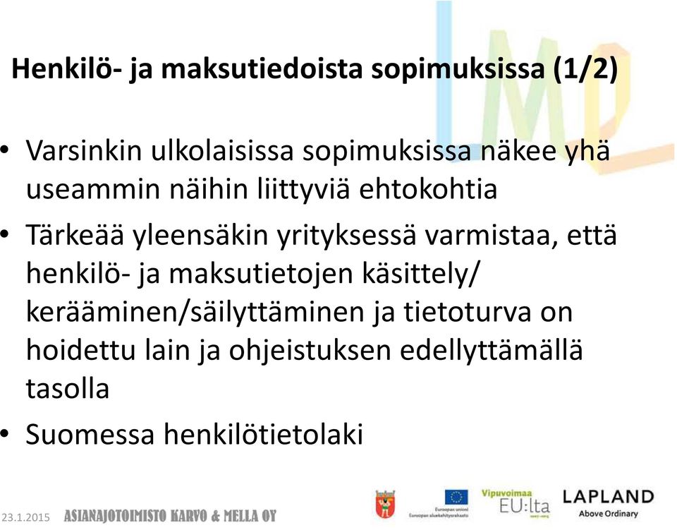 varmistaa, että henkilö-ja maksutietojen käsittely/ kerääminen/säilyttäminen ja