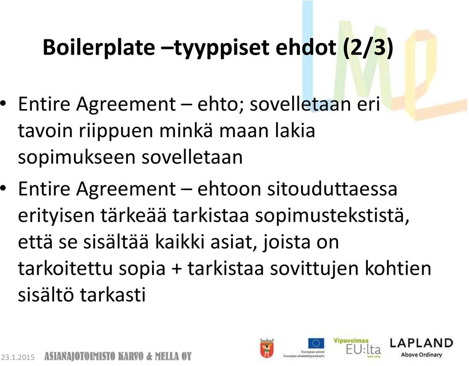 sitouduttaessa erityisen tärkeää tarkistaa sopimustekstistä, että se sisältää