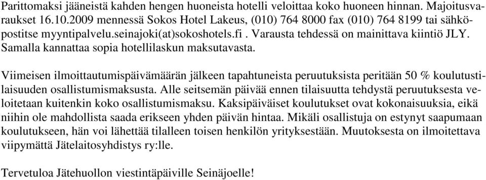 Vmesen lmottautumspävämäärän jälkeen tapahtunesta peruutukssta pertään 50 % koulutustlasuuden osallstumsmaksusta.