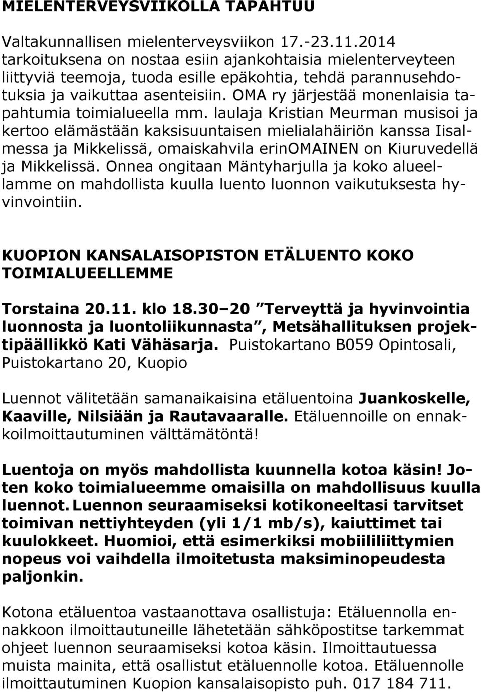 OMA ry järjestää monenlaisia tapahtumia toimialueella mm.