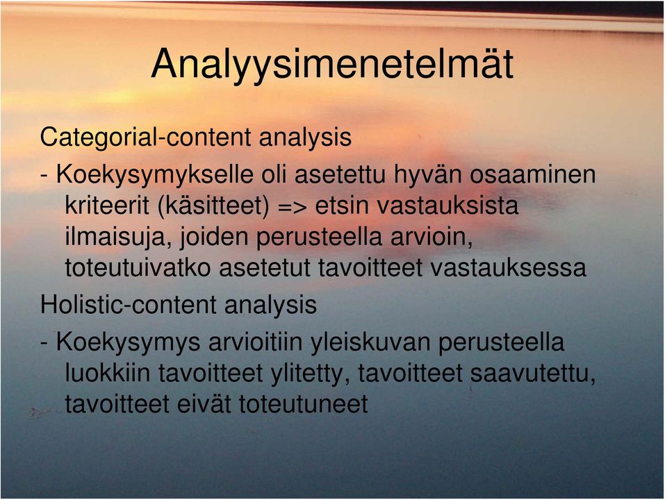 toteutuivatko asetetut tavoitteet vastauksessa Holistic-content analysis - Koekysymys