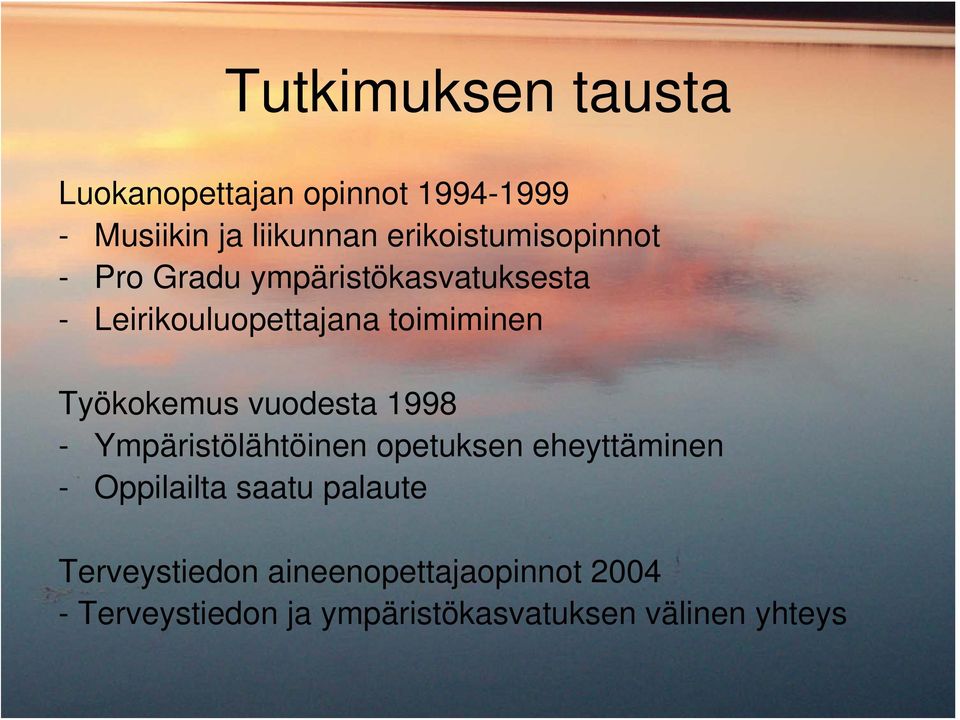 Työkokemus vuodesta 1998 - Ympäristölähtöinen opetuksen eheyttäminen - Oppilailta saatu