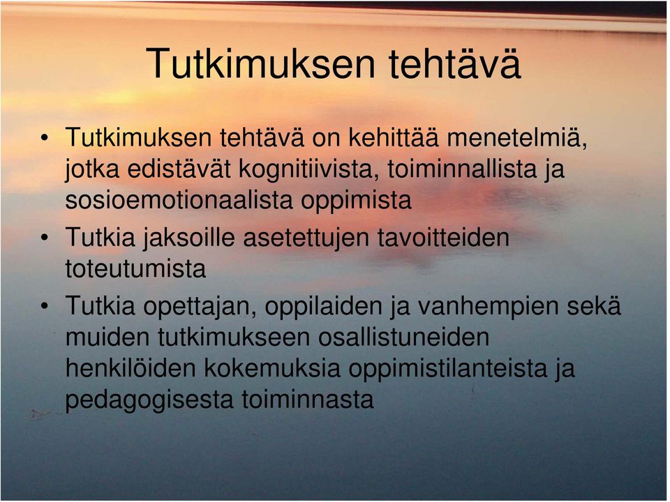 asetettujen tavoitteiden toteutumista Tutkia opettajan, oppilaiden ja vanhempien sekä