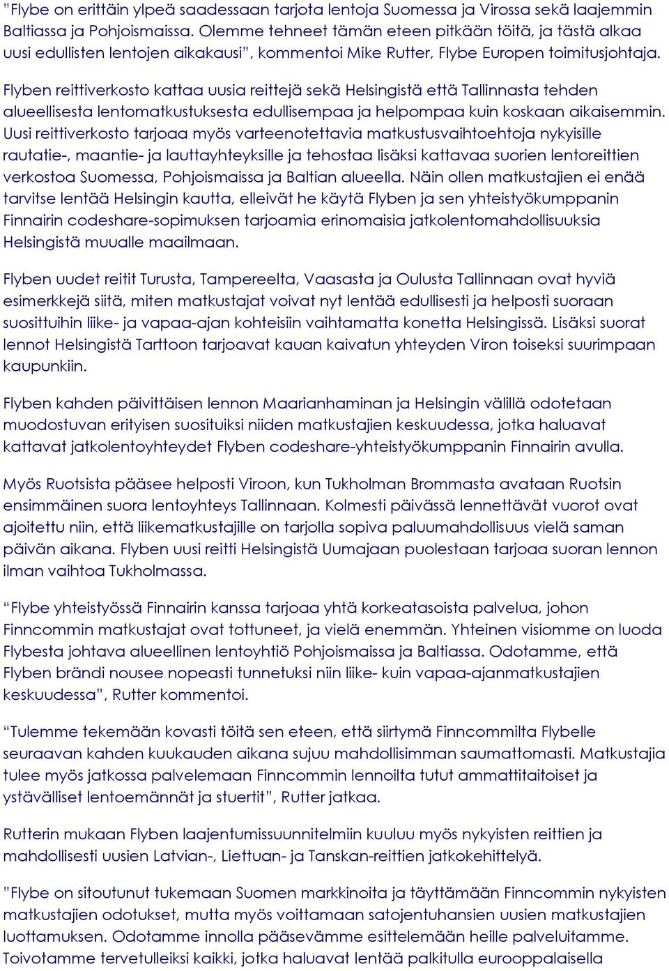 Flyben reittiverkosto kattaa uusia reittejä sekä Helsingistä että Tallinnasta tehden alueellisesta lentomatkustuksesta edullisempaa ja helpompaa kuin koskaan aikaisemmin.