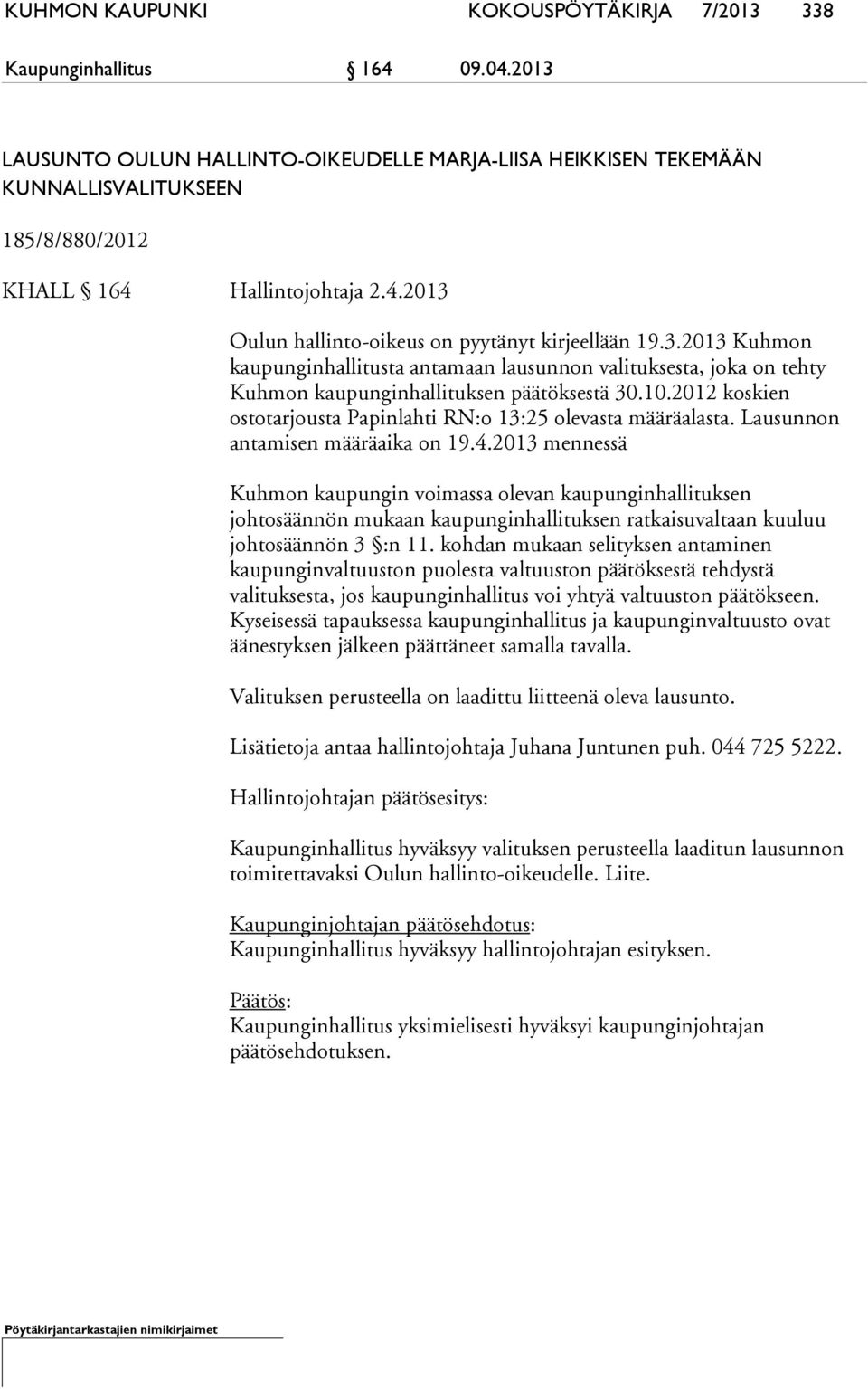 10.2012 koskien ostotarjousta Papinlahti RN:o 13:25 olevasta määräalasta. Lausunnon antamisen määräaika on 19.4.