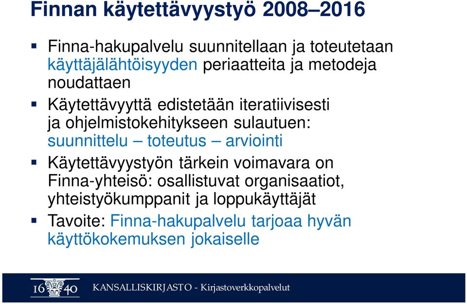 sulautuen: suunnittelu toteutus arviointi Käytettävyystyön tärkein voimavara on Finna-yhteisö: osallistuvat