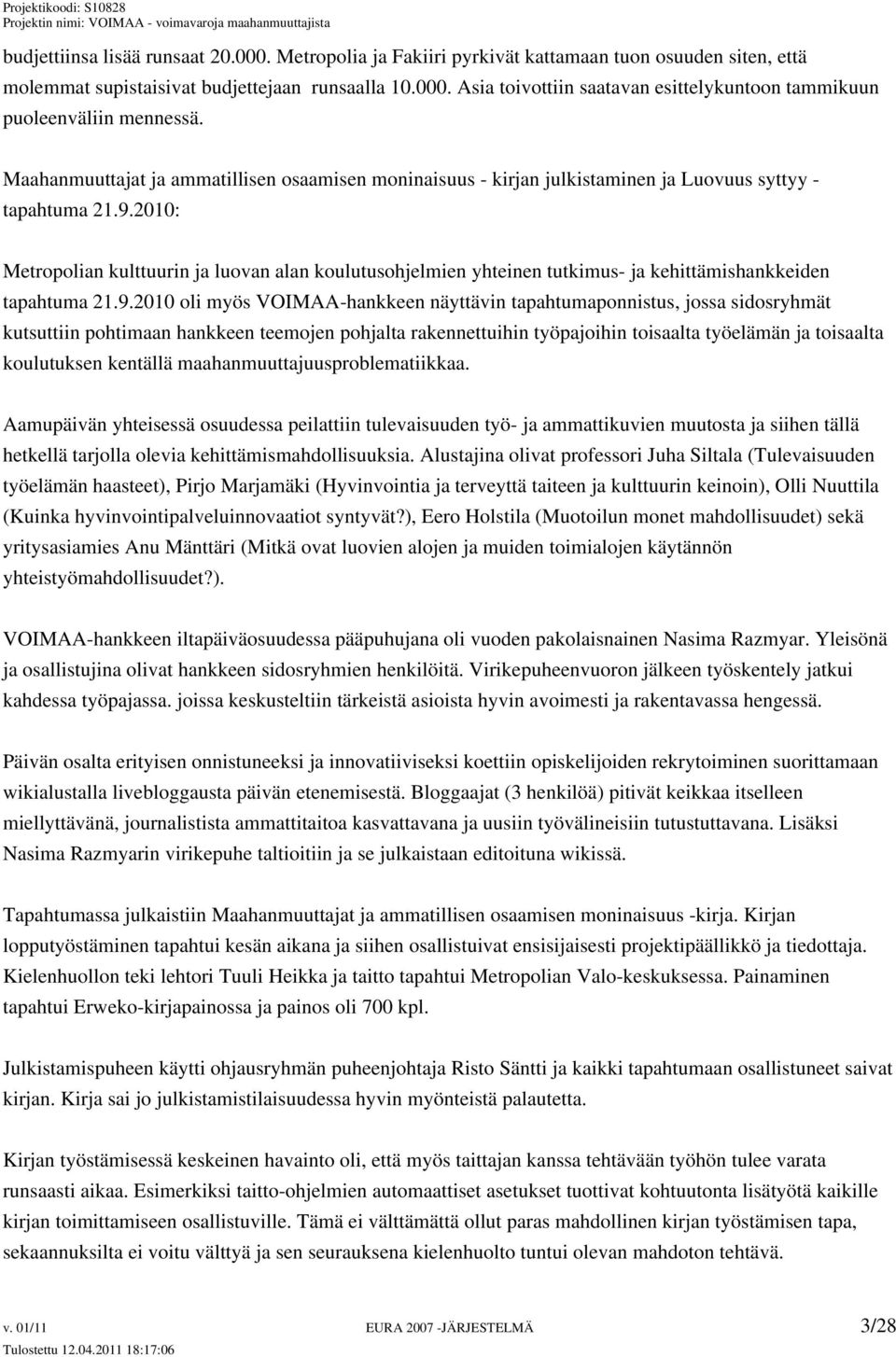 2010: Metropolian kulttuurin ja luovan alan koulutusohjelmien yhteinen tutkimus- ja kehittämishankkeiden tapahtuma 21.9.