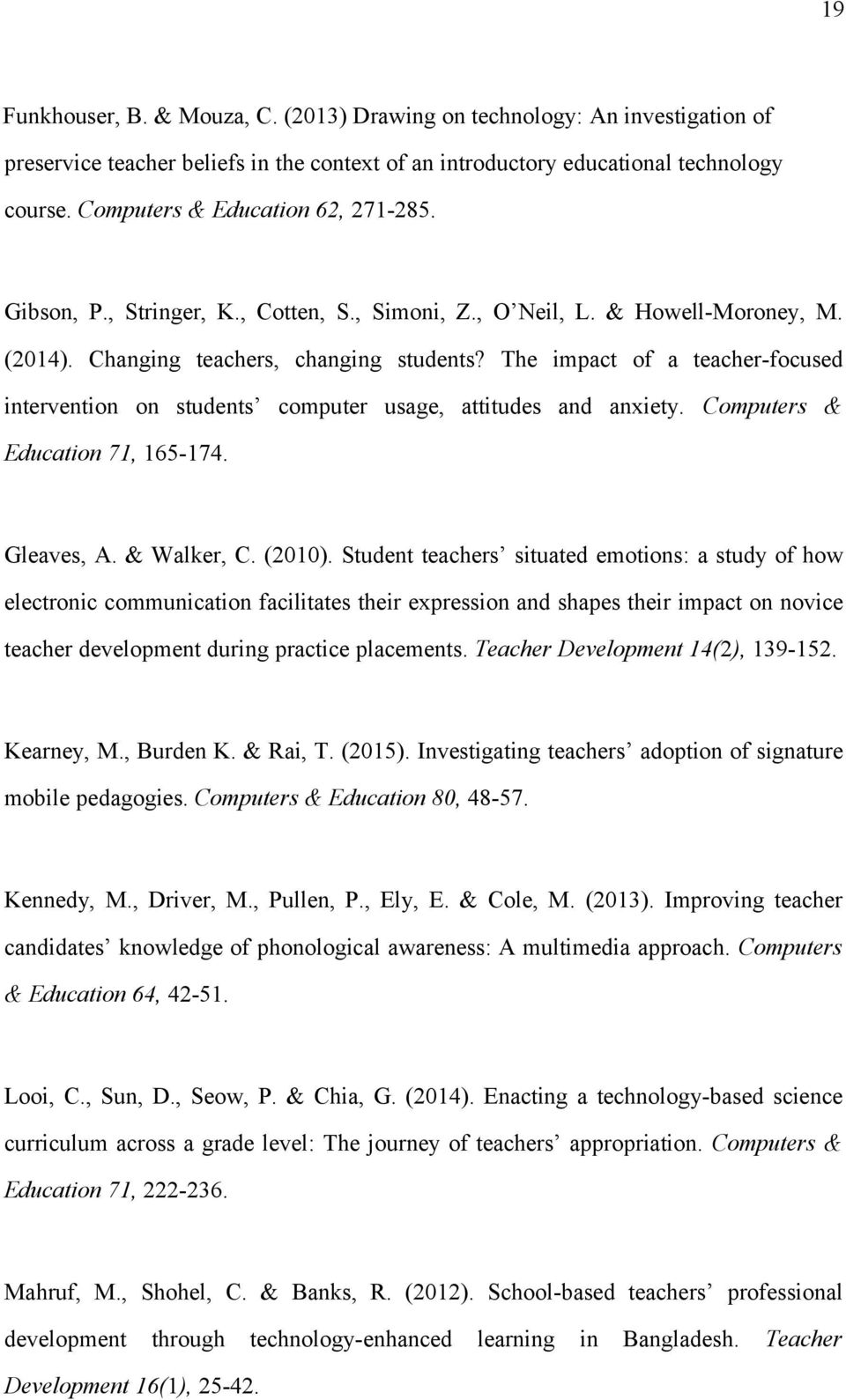 The impact of a teacher-focused intervention on students computer usage, attitudes and anxiety. Computers & Education 71, 165-174. Gleaves, A. & Walker, C. (2010).