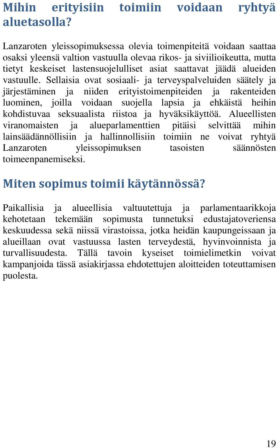 alueiden vastuulle.
