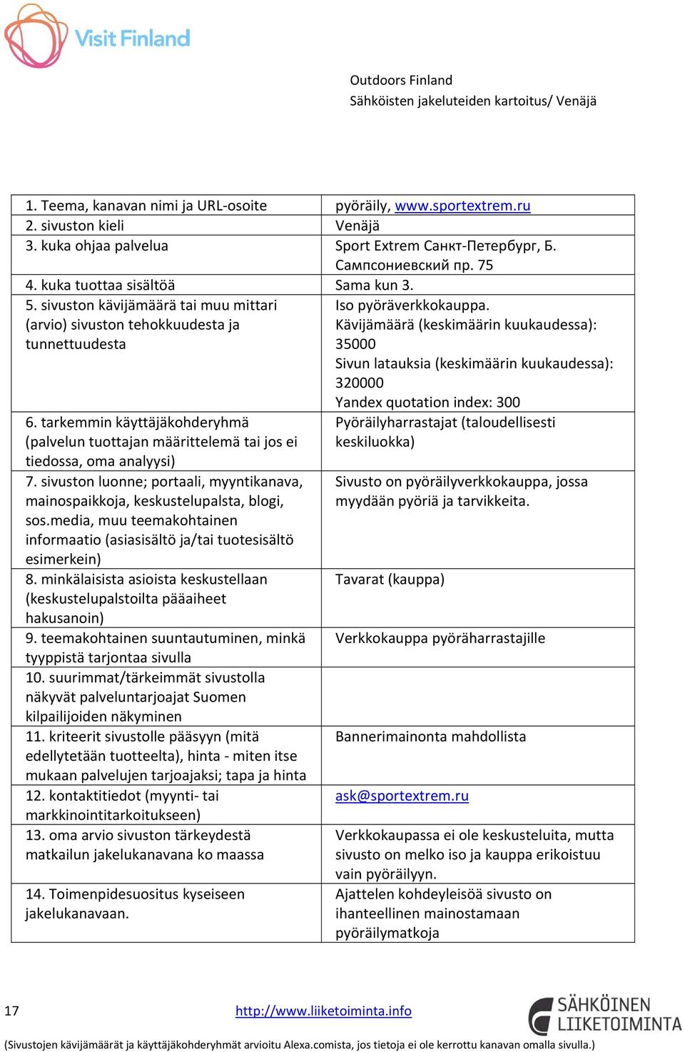 tarkemmin käyttäjäkohderyhmä (palvelun tuottajan määrittelemä tai jos ei tiedossa, oma analyysi) 7. sivuston luonne; portaali, myyntikanava, sos.