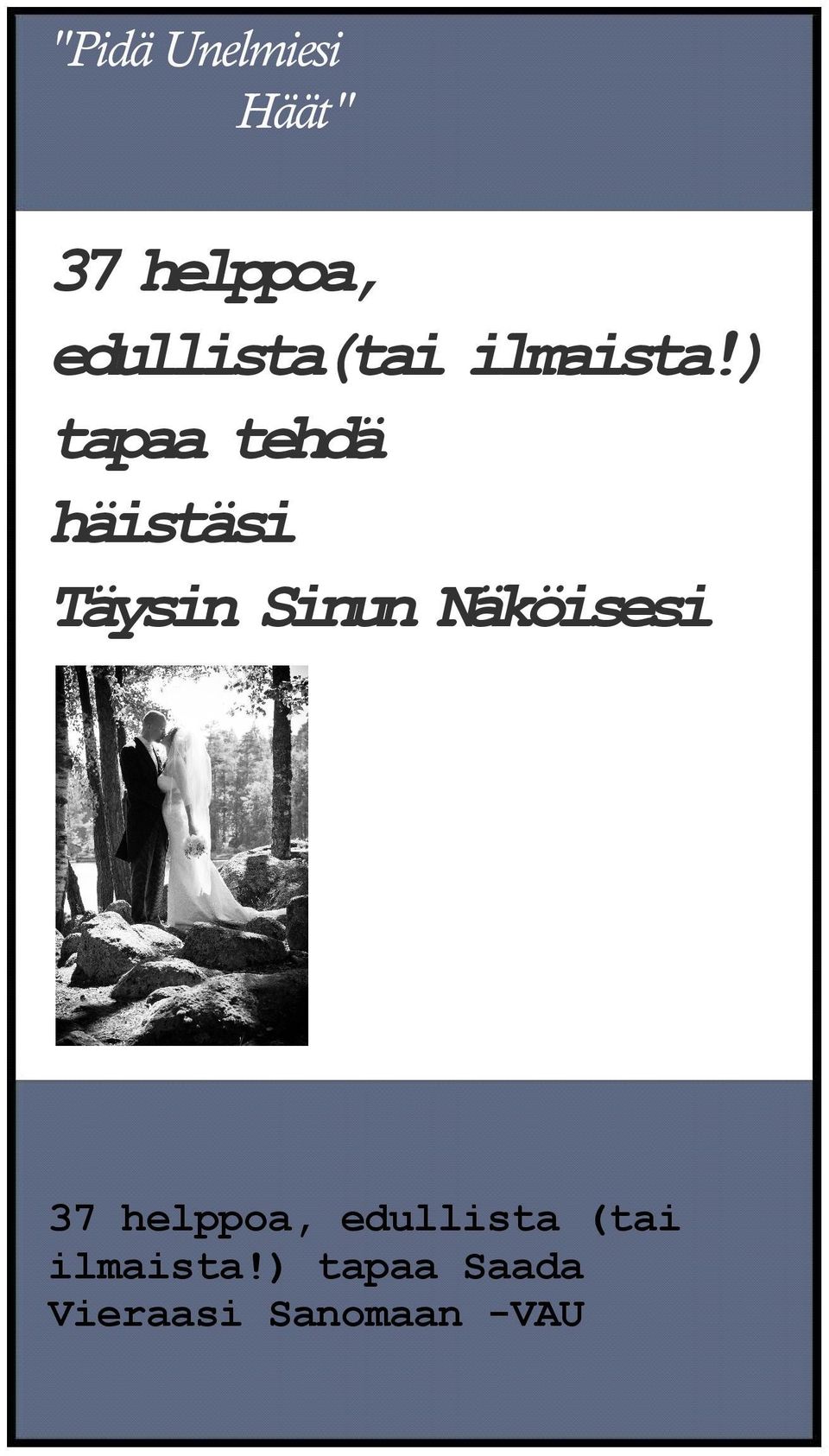 ) tapaa tehdä häistäsi Täysin Sinun