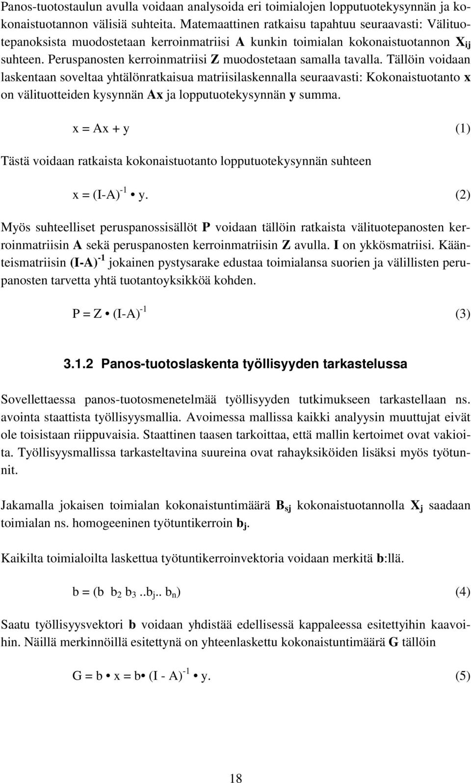 Peruspanosten kerroinmatriisi Z muodostetaan samalla tavalla.