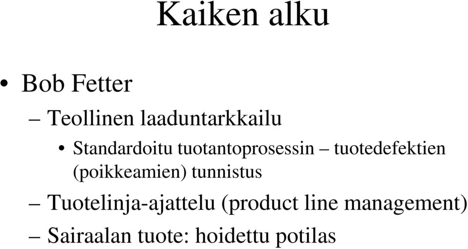 (poikkeamien) tunnistus Tuotelinja-ajattelu