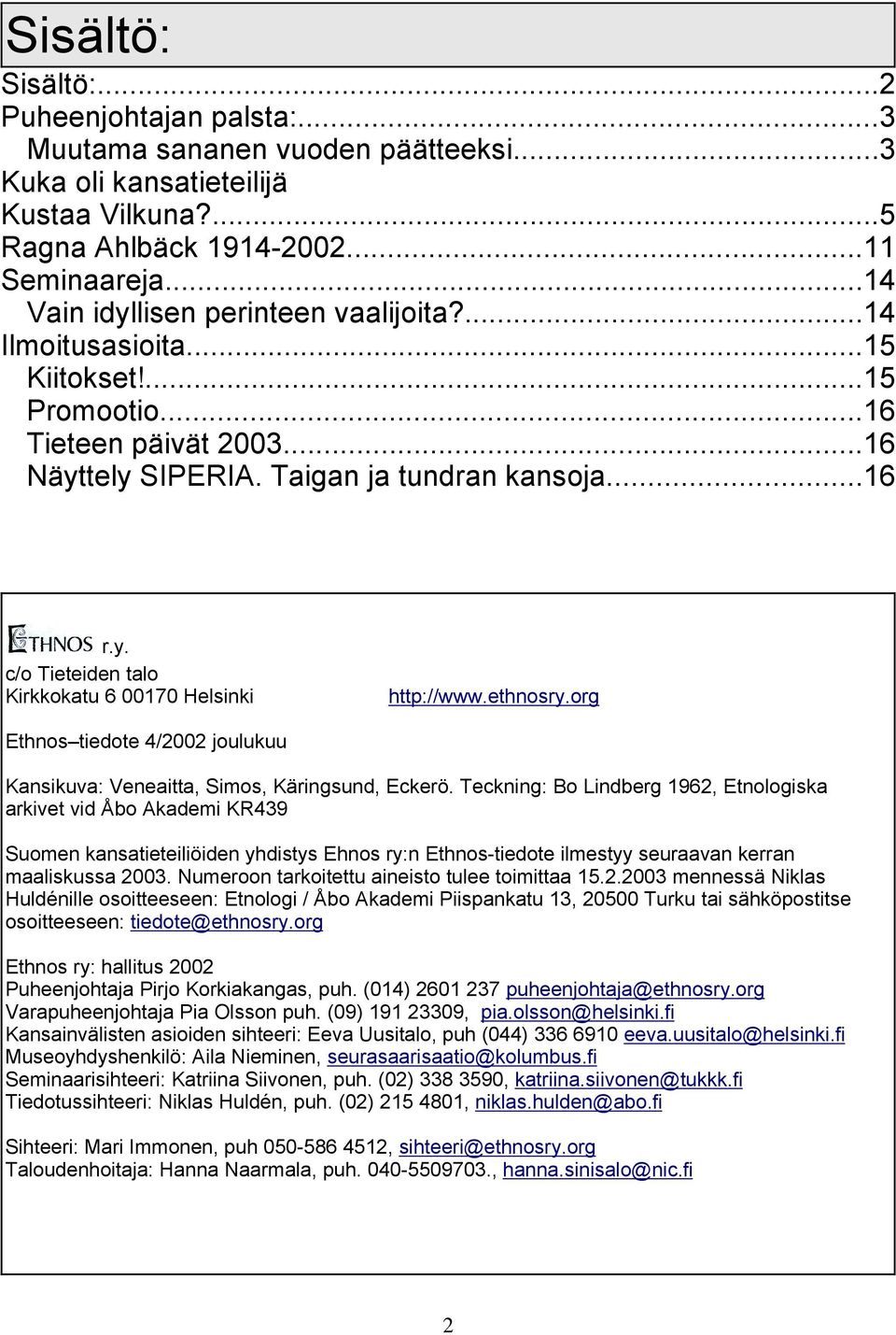 ethnosry.org Ethnos tiedote 4/2002 joulukuu Kansikuva: Veneaitta, Simos, Käringsund, Eckerö.