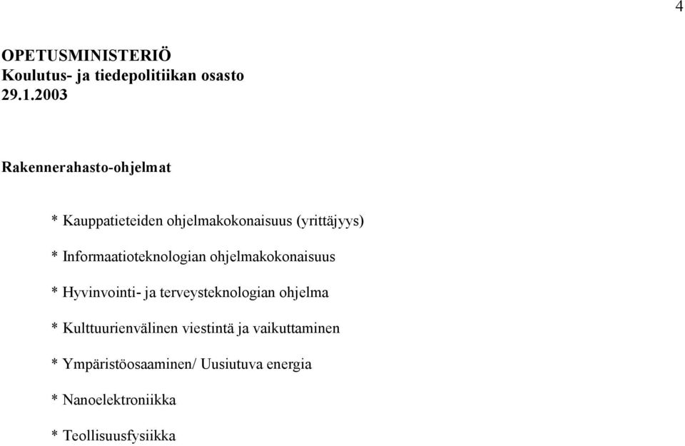 Informaatioteknologian ohjelmakokonaisuus * Hyvinvointi- ja terveysteknologian ohjelma *