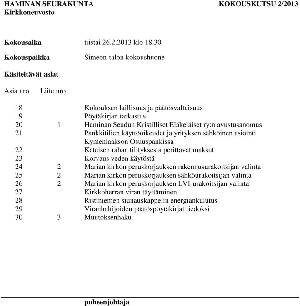 avustusanomus 21 Pankkitilien käyttöoikeudet ja yrityksen sähköinen asiointi Kymenlaakson Osuuspankissa 22 Käteisen rahan tilityksestä perittävät maksut 23 Korvaus veden käytöstä 24 2 Marian kirkon