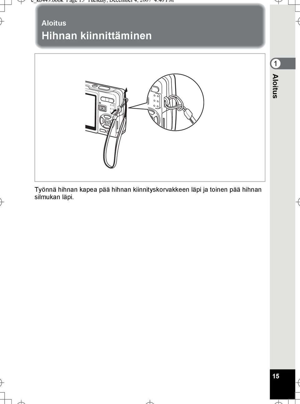 Aloitus Hihnan kiinnittäminen 1 Aloitus Työnnä