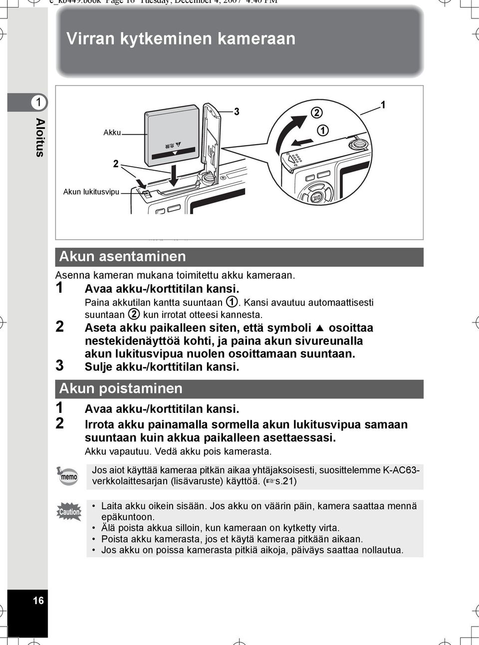 2 Aseta akku paikalleen siten, että symboli 2 osoittaa nestekidenäyttöä kohti, ja paina akun sivureunalla akun lukitusvipua nuolen osoittamaan suuntaan. 3 Sulje akku-/korttitilan kansi.