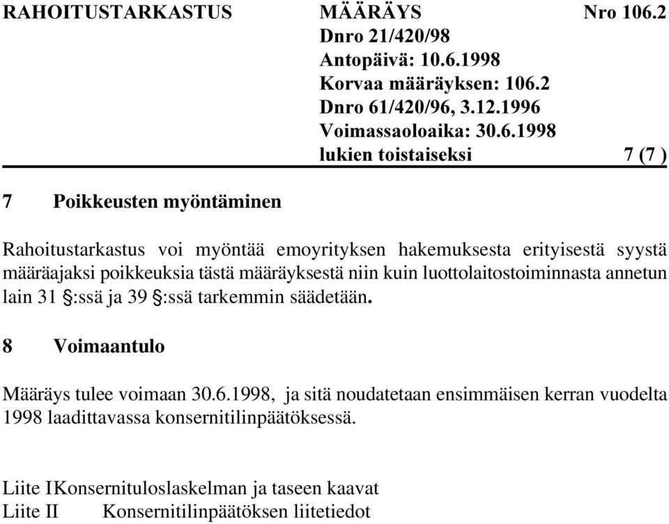 säädetään. 8 Voimaantulo Määräys tulee voimaan 30.6.