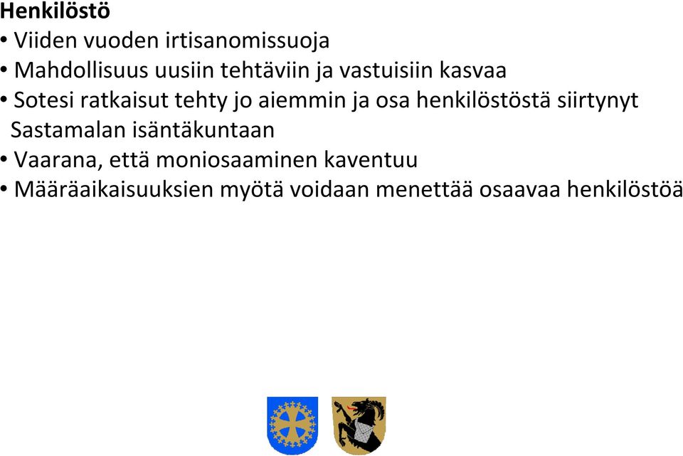 osa henkilöstöstä siirtynyt Sastamalan isäntäkuntaan Vaarana, että